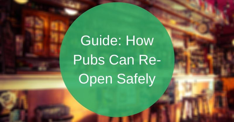 A Guide for Pubs Re-Opening and Becoming COVID Secure