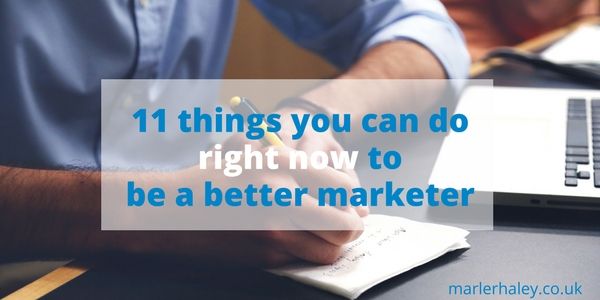 11 Things you can do to be a better marketer