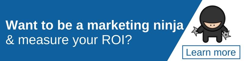 Want to be a marketing ninja and measure your ROI? Learn more...