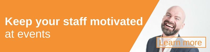 Keep your staff motivated at events